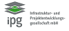IPG Infrastruktur- und Projektentwicklungsgesellschaft mbH IPG Infrastruktur- und Projektentwicklungsgesellschaft mbH
